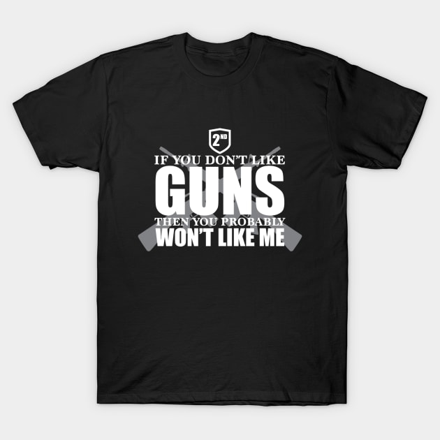 Guns - You Won't Like Me T-Shirt by minnesotabobs